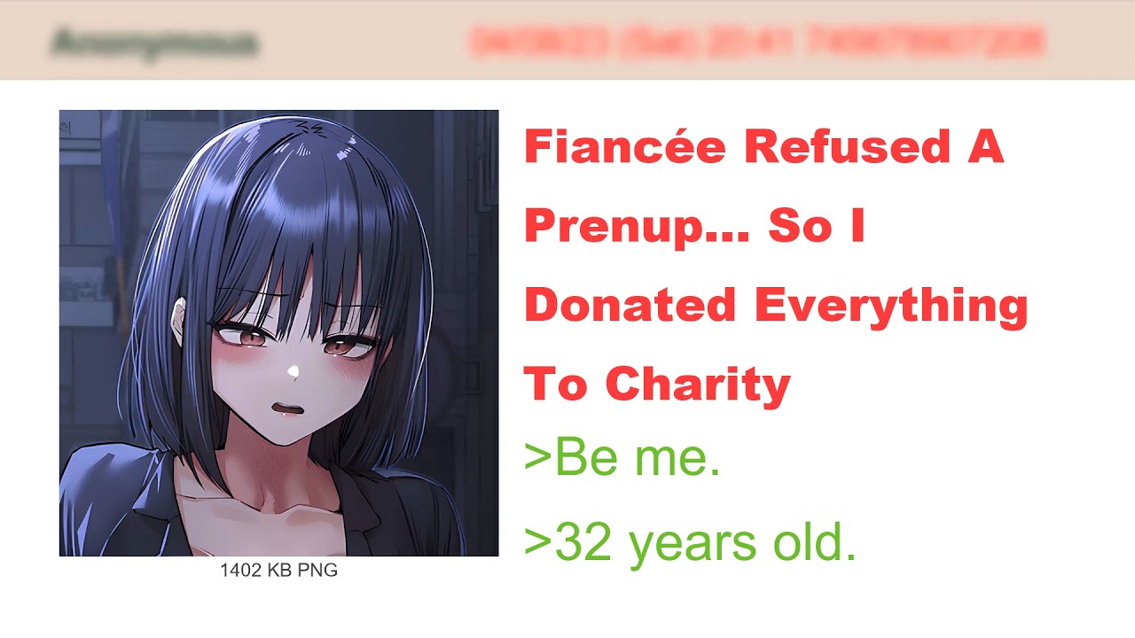 Fiancée Refused A Prenup So I Donated Everything To Charity | 4Chan Greentext Stories