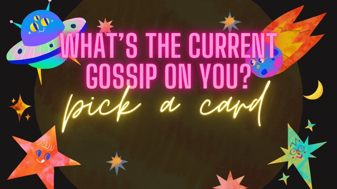 What is the current GOSSIP on YOU? 🛸👽🌌