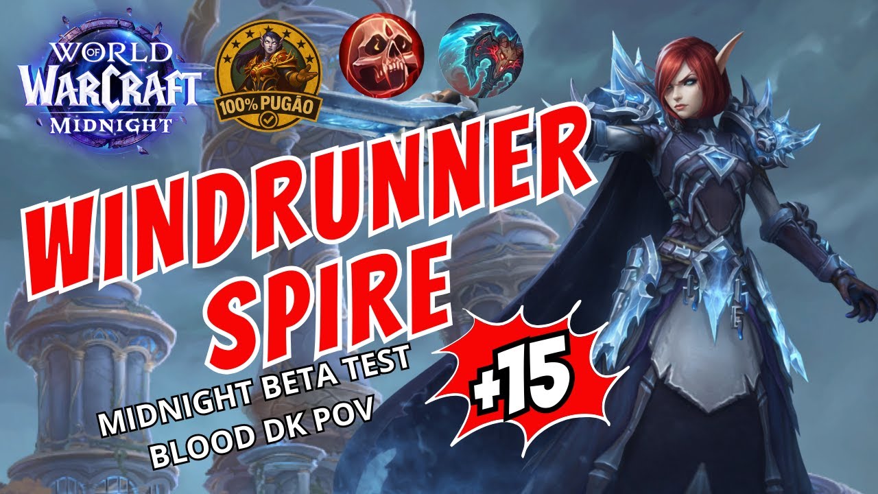 WINDRUNNER SPIRE +15 (+2 on timer) - Deathbringer Blood DK POV - Midnight Beta Test