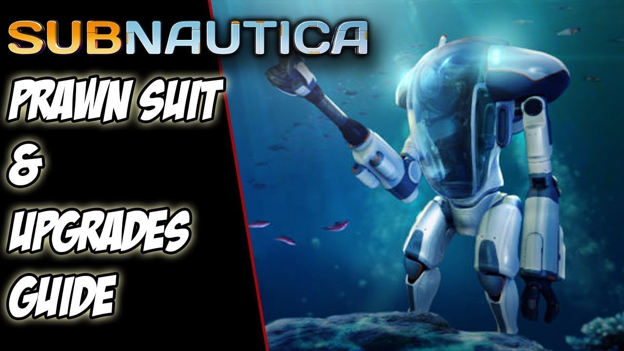 PRAWN SUIT UPGRADES GUIDE  -  Subnautica Guide