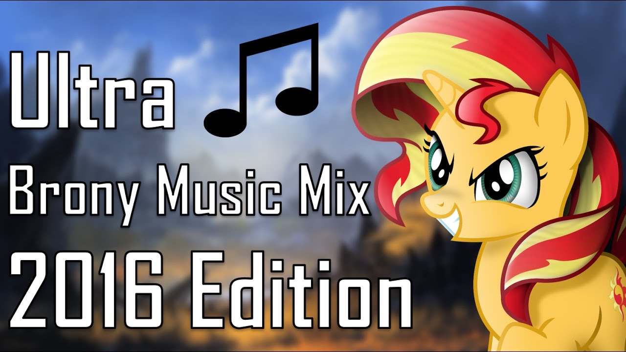 [Music] Ultra Brony Music Mix {2016 Edition}