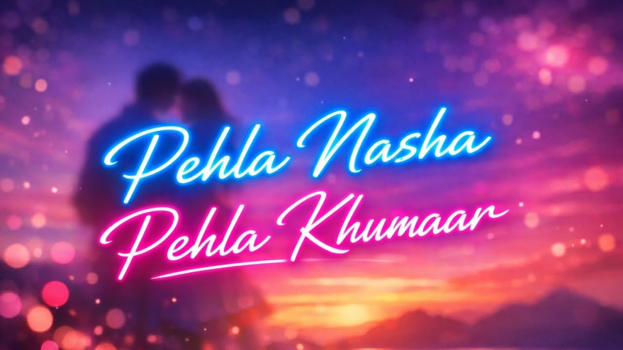 Pehla nasha pehla khumar | new song 