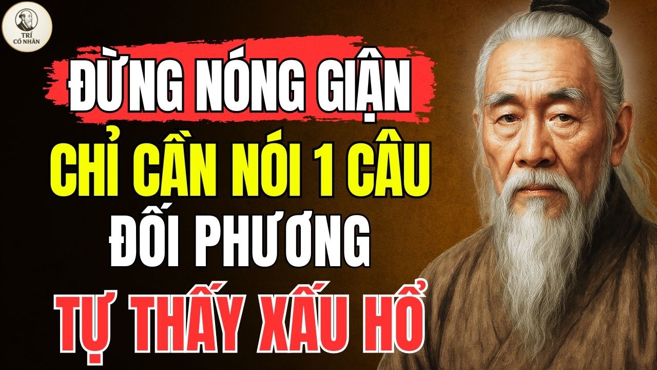 Đừng nóng giận chỉ cần bạn nói câu này... Đối phương tự khắc Xấu Hổ