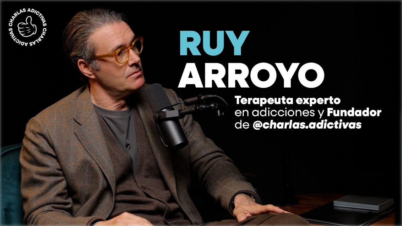 #35 Ruy Arroyo Ozores. Adicto en recuperación. Director Charlas Adictivas y Director Terapéutico