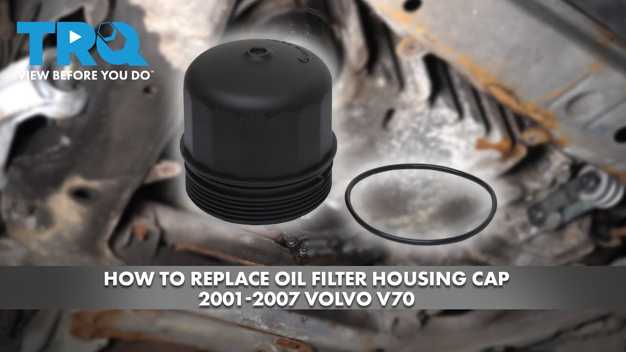 How to Replace Oil Filter Housing Cap 2001-2007 Volvo V70