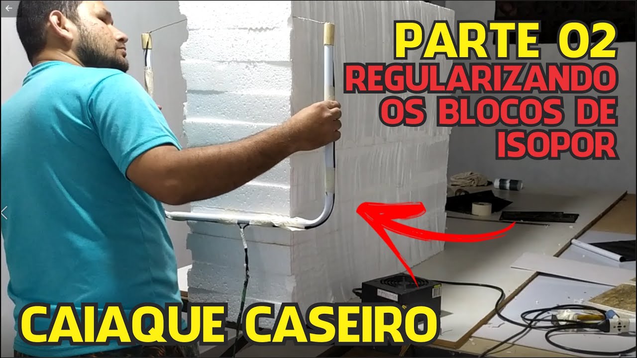 CAIAQUE DE ISOPOR - PARTE 02 ( REGULARIZANDO OS BLOCOS DE ISOPOR)