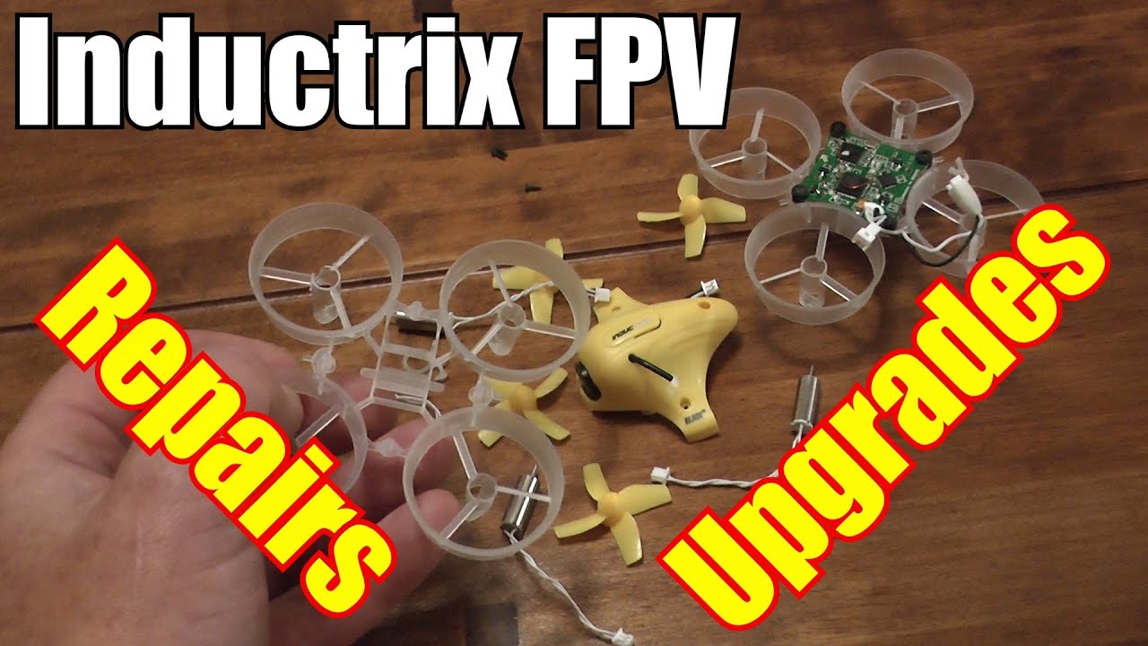 Inductrix FPV: REPAIRS and UPGRADES ?