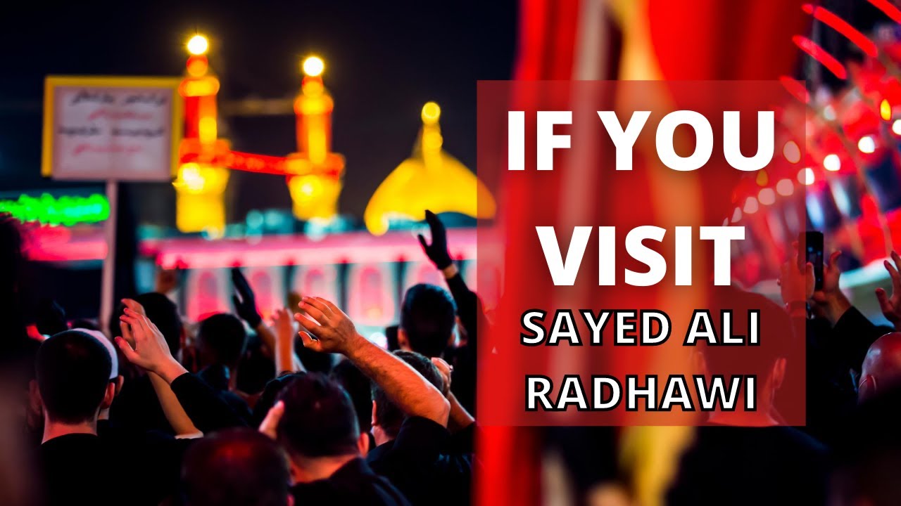 Sayed Ali Radhawi | If You Visit | Muharram 2013-1435 | Heart Touching English Latmiya Noha Ashura
