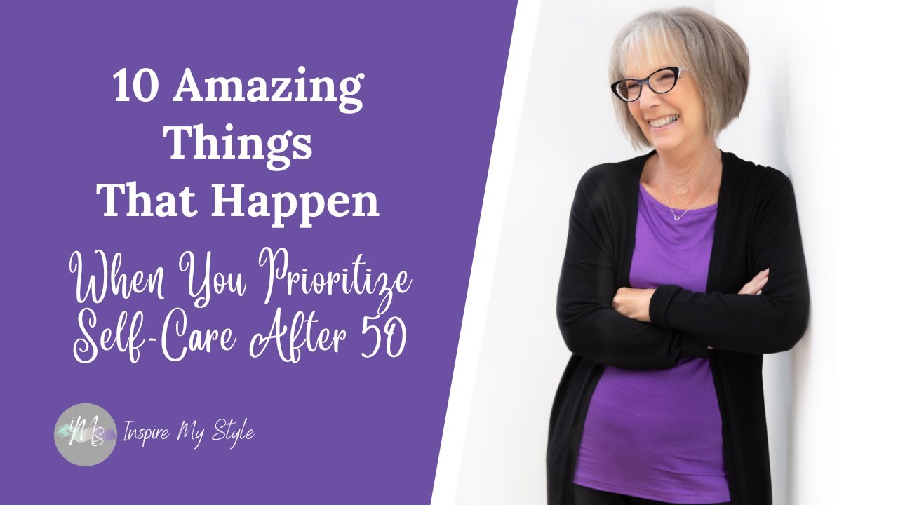 10 Amazing Things That Happen When You Prioritize Self Care After 50
