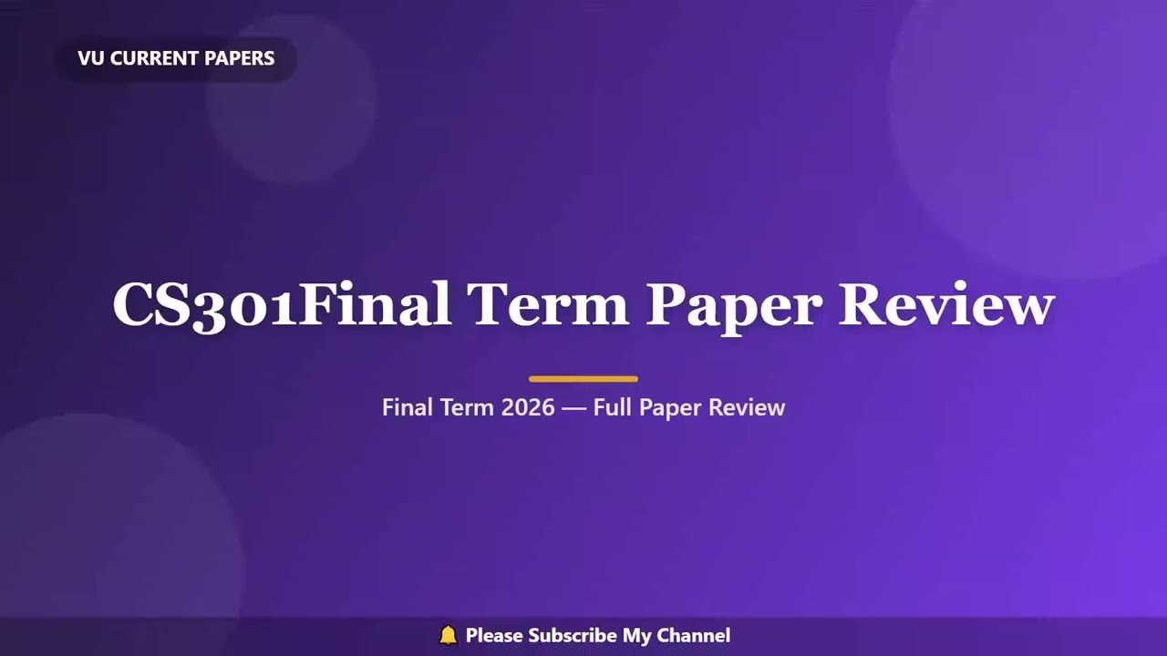 VU CS301 Final Term Paper Review Spring 2026 | Real Paper Questions | MCQs, Short & Long Questions