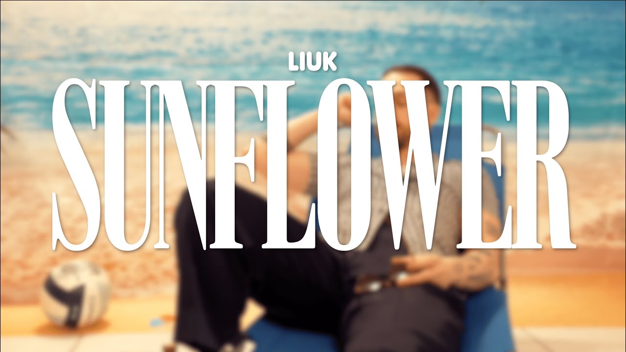 LiUK - SUNFLOWER (Official Video)