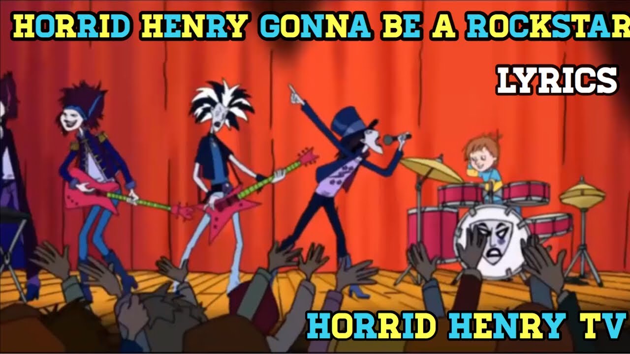 Horrid Henry Gonna Be A Rockstar Lyrics
