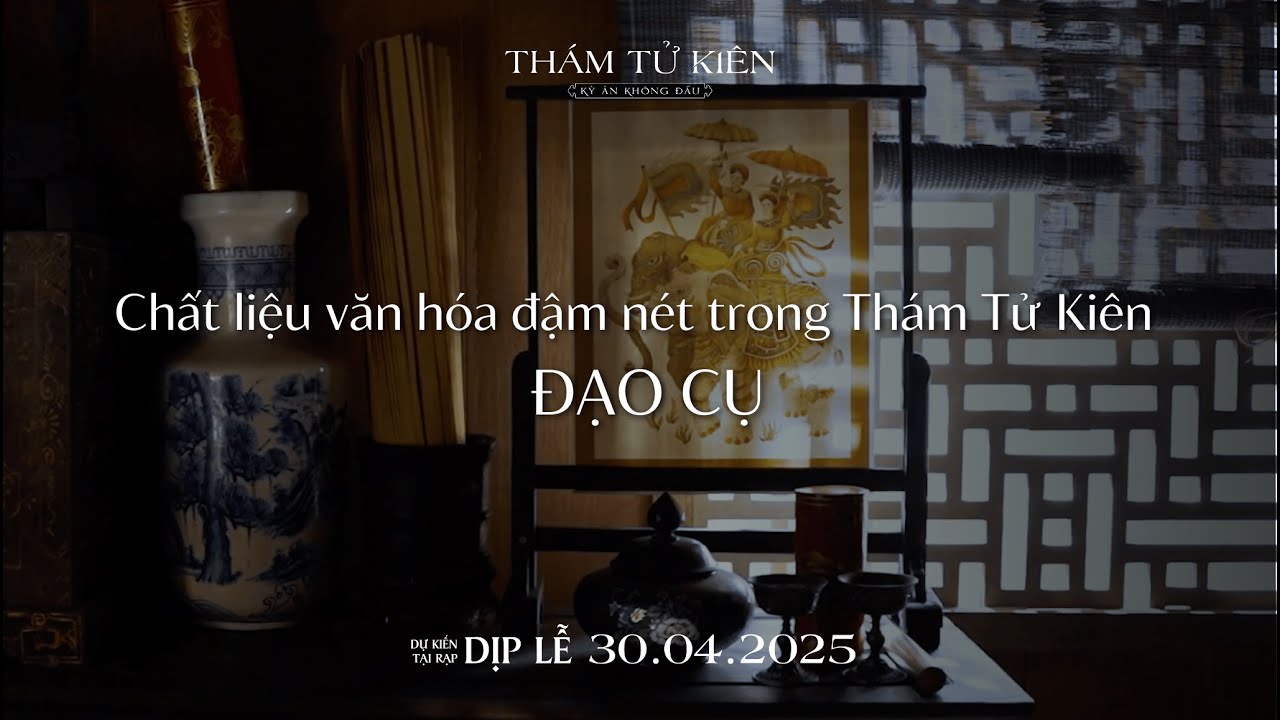 CHƯƠNG II: ĐẠO CỤ | CHẤT LIỆU VĂN HÓA ĐẬM NÉT TRONG THÁM TỬ KIÊN