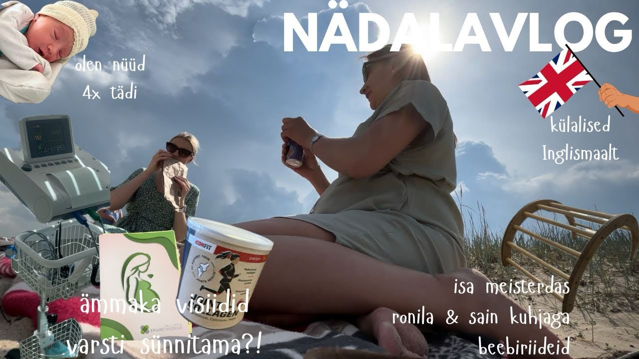 Raseduse lõpusirge kaks ämmaka visiiti ja kõik, mis nende vahele jäi | VLOG