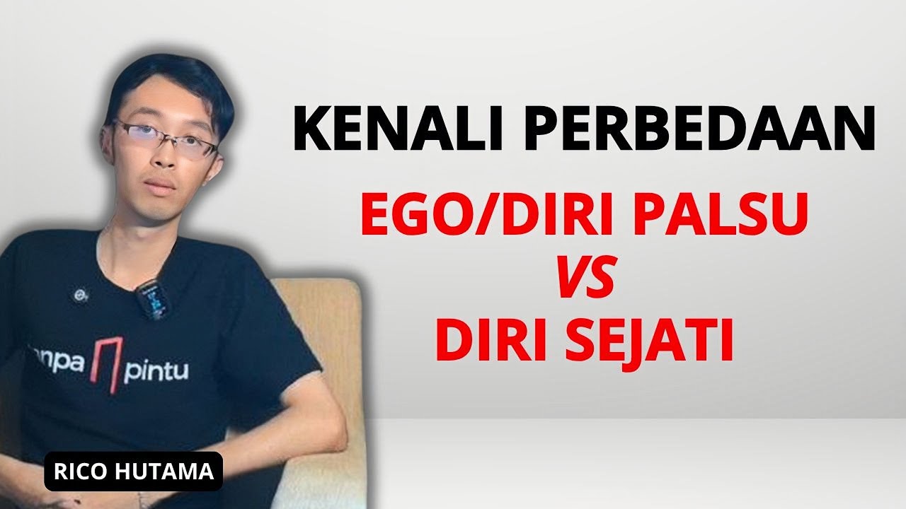 MENGENAL PERBEDAAN EGO DAN DIRI SEJATI - RICO HUTAMA