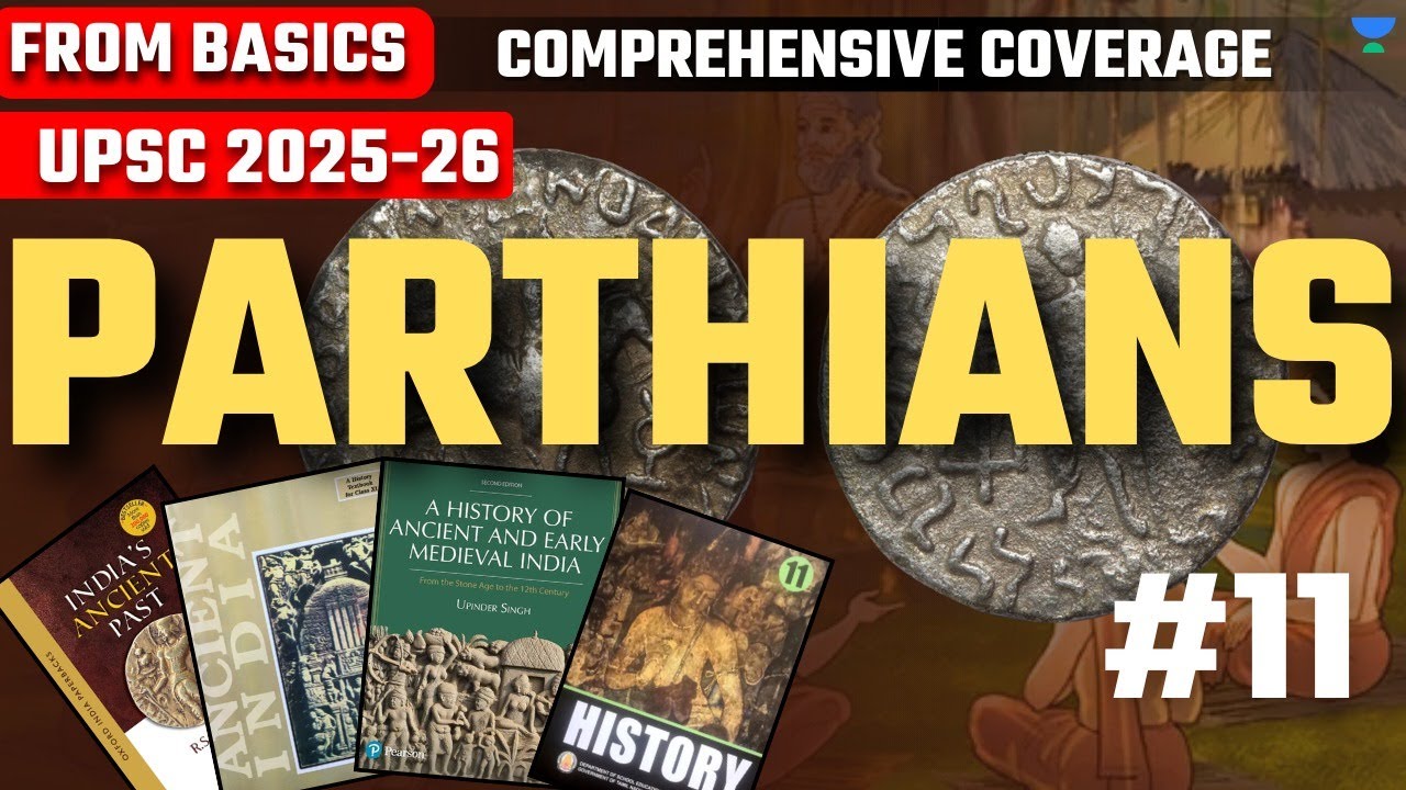 Parthians Decoded for UPSC CSE | Lec 11 | Ancient History by Arunav Das