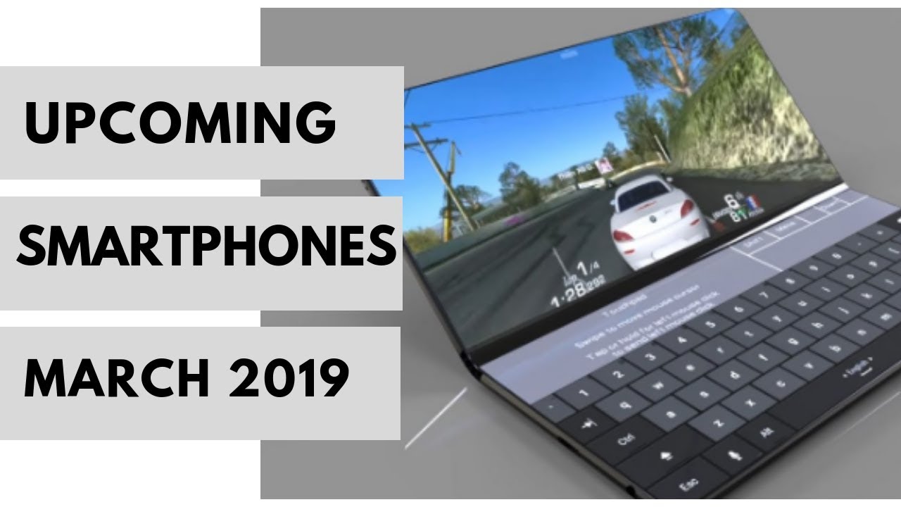 Top 5 Best Upcoming Smartphones in March 2019 - Technical Max