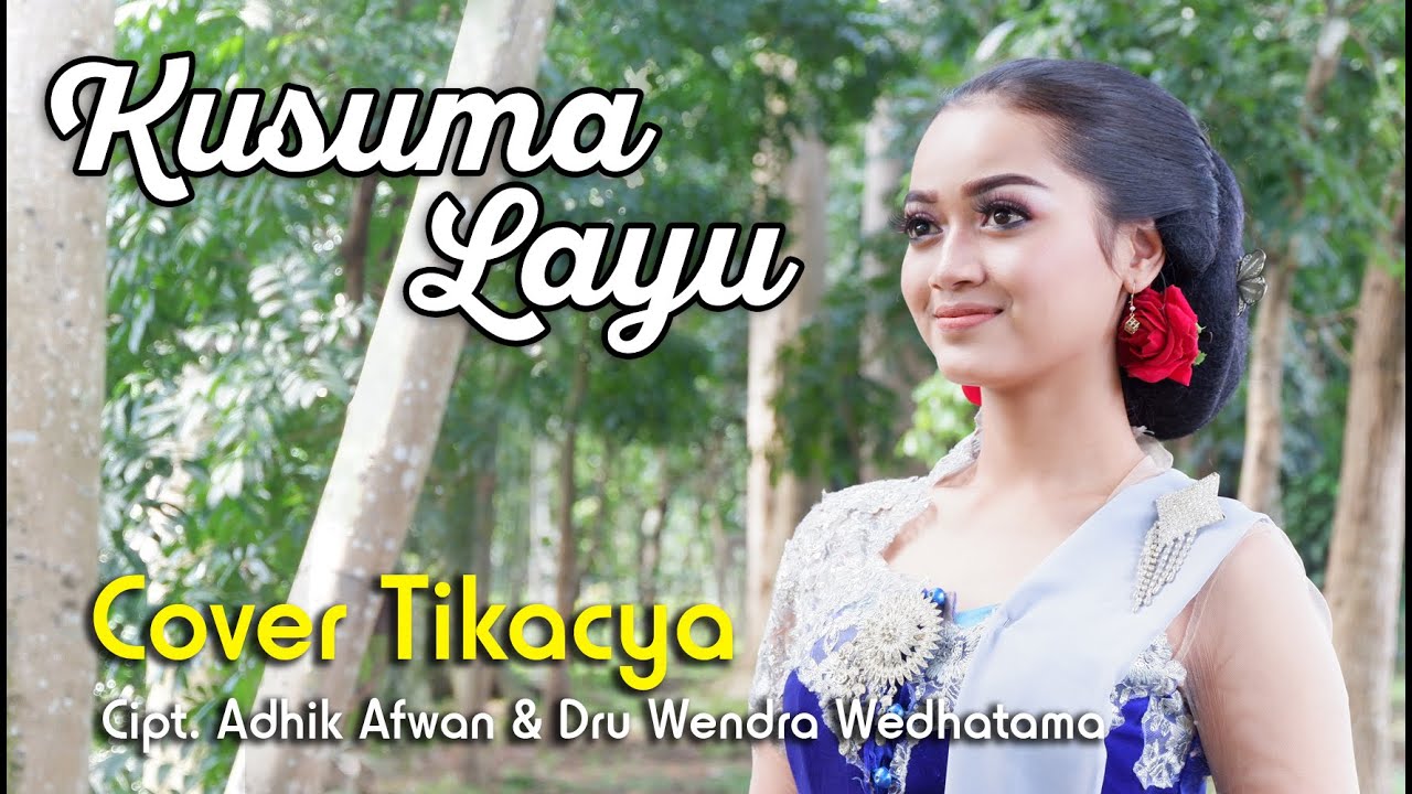 KUSUMA LAYU (cover Tikacya) cipt. Adhik Afwan & Dru Wendra Wedhatama