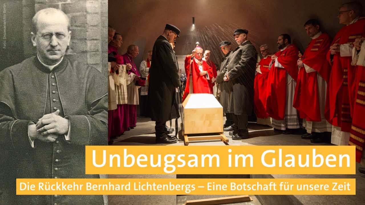 Unbeugsam im Glauben - Die Rückkehr des Seligen Bernhard Lichtenberg
