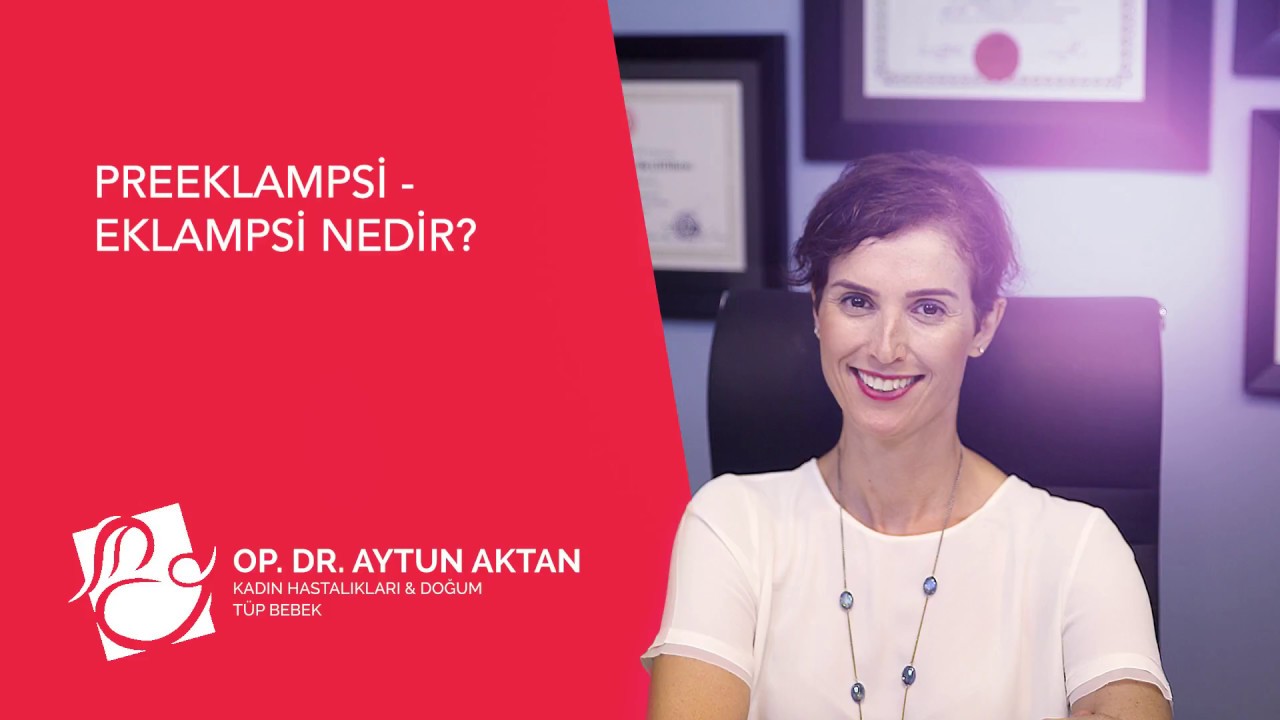 PREEKLAMPSİ   EKLAMPSİ NEDİR?