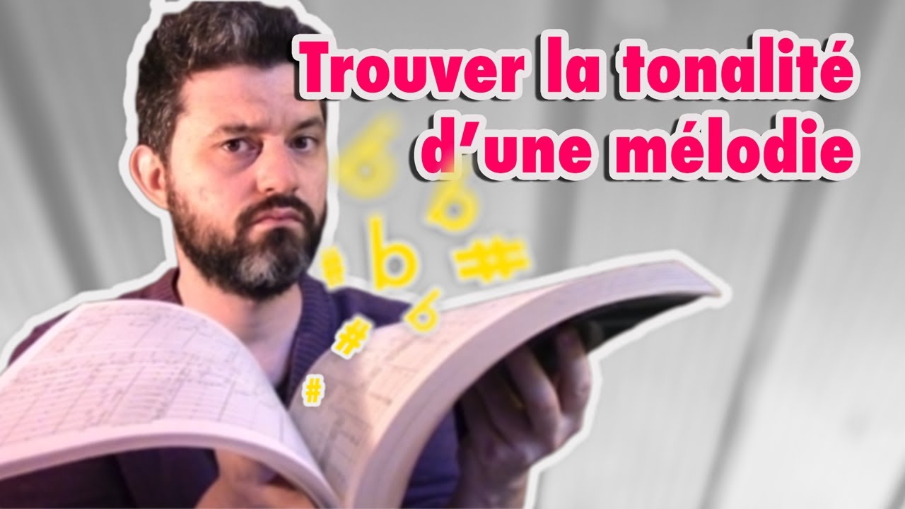 Vidéo 22 - Trouver la tonalité d'une mélodie (harmonisation)