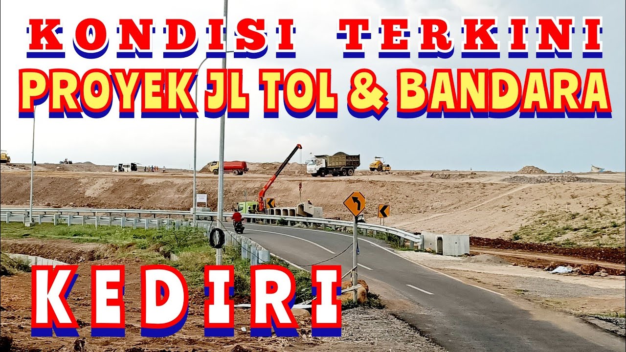 KONDISI TERKINI PROYEK JL TOL & BANDARA KEDIRI