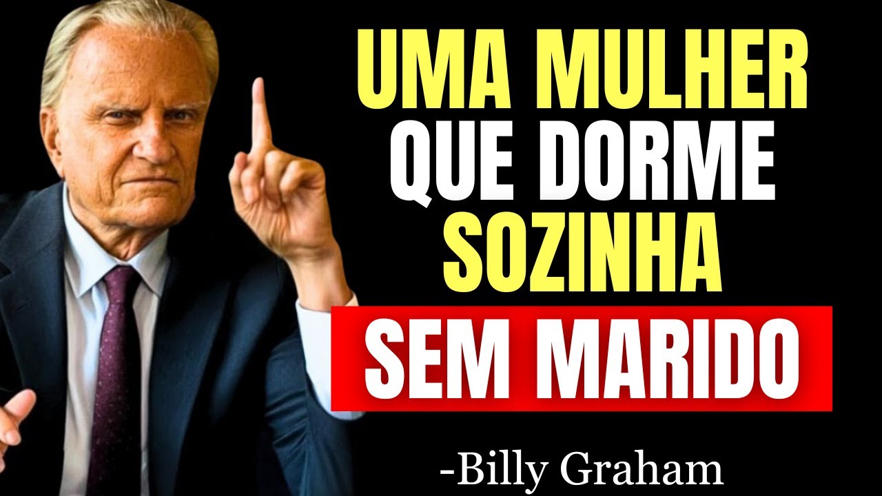 COMO DEUS USA SOBRENATURALMENTE A MULHER QUE DORME SEM MARIDO - Billy Graham