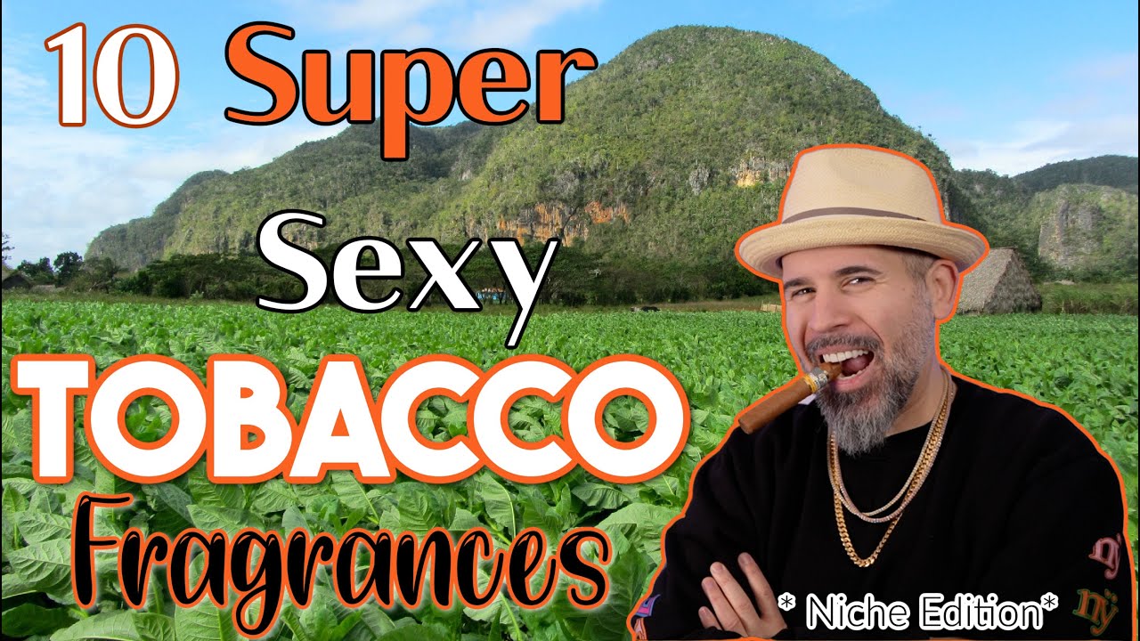 Top 10 Sexy Tobacco Fragrances | Niche Edition