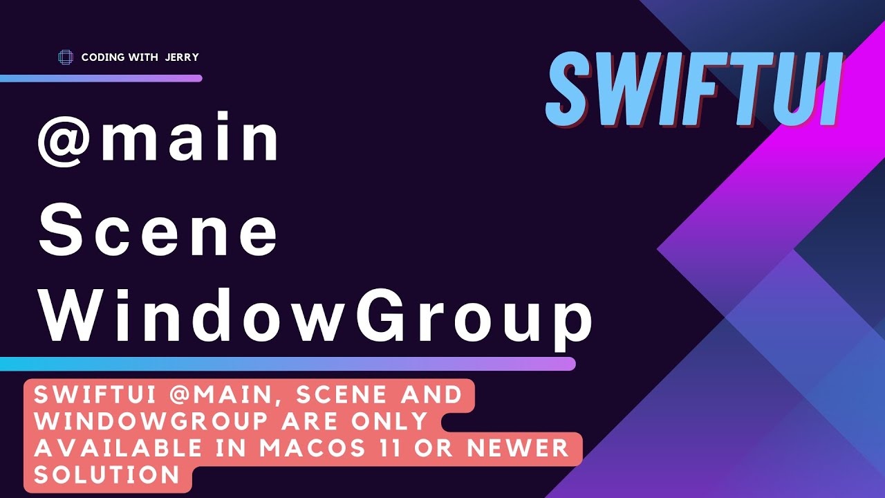 SwiftUI @main, Scene and WindowGroup are only available in macOS 11 or newer | Solution