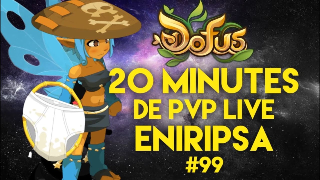 20Min de PVP Live avec Sapeuh Eniripsa 200 #99 ! DOFUS
