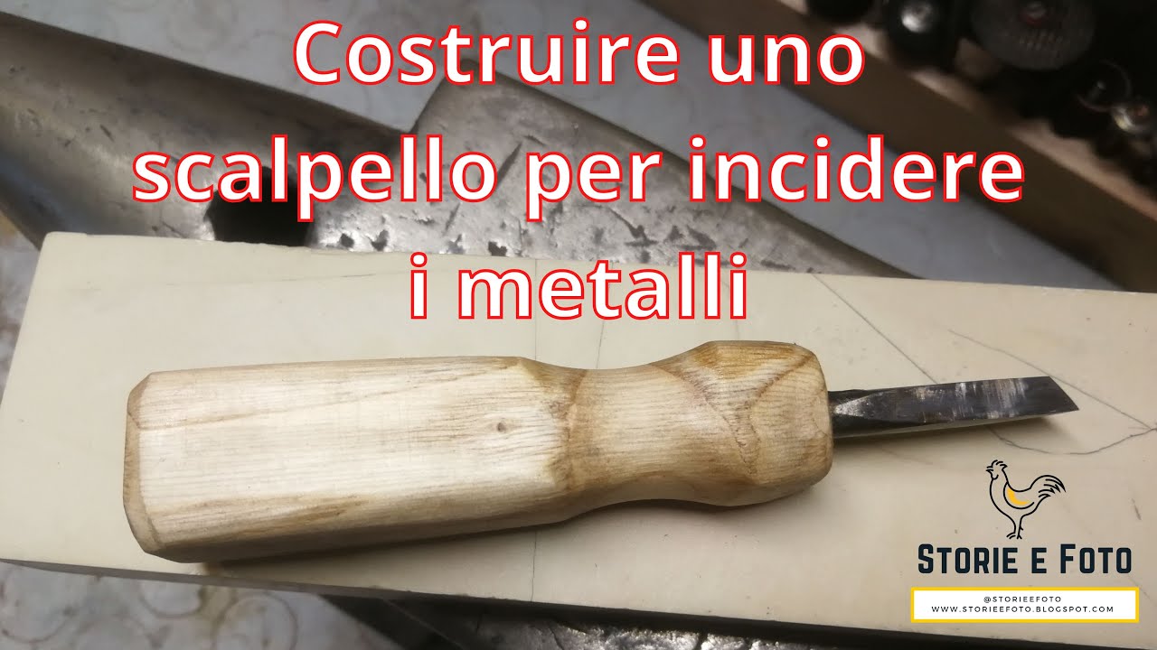 108 -- Come costruire uno scalpello bulino per incidere metalli - How to make a chisel for engraving