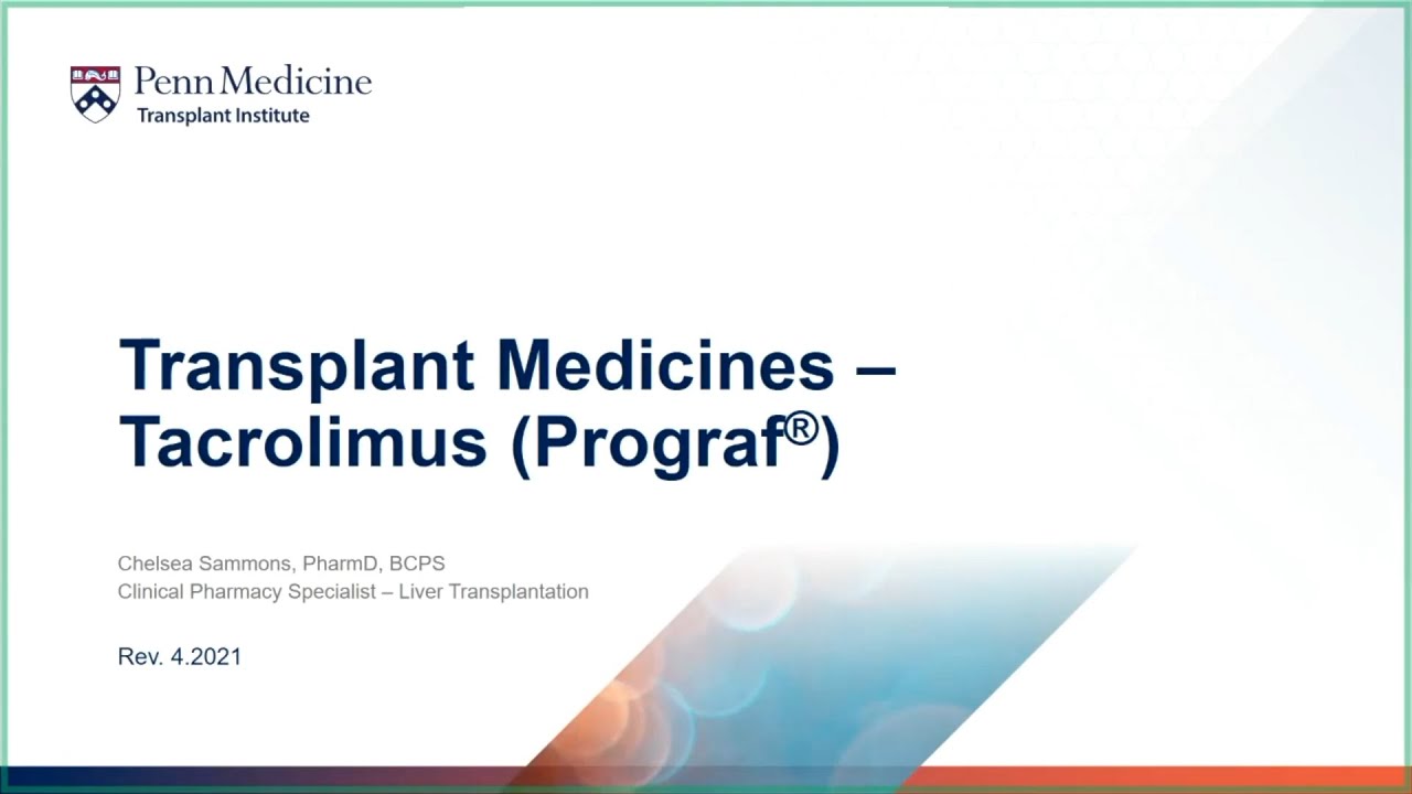 Transplant Medicines - Tacrolimus (Prograf&reg;)