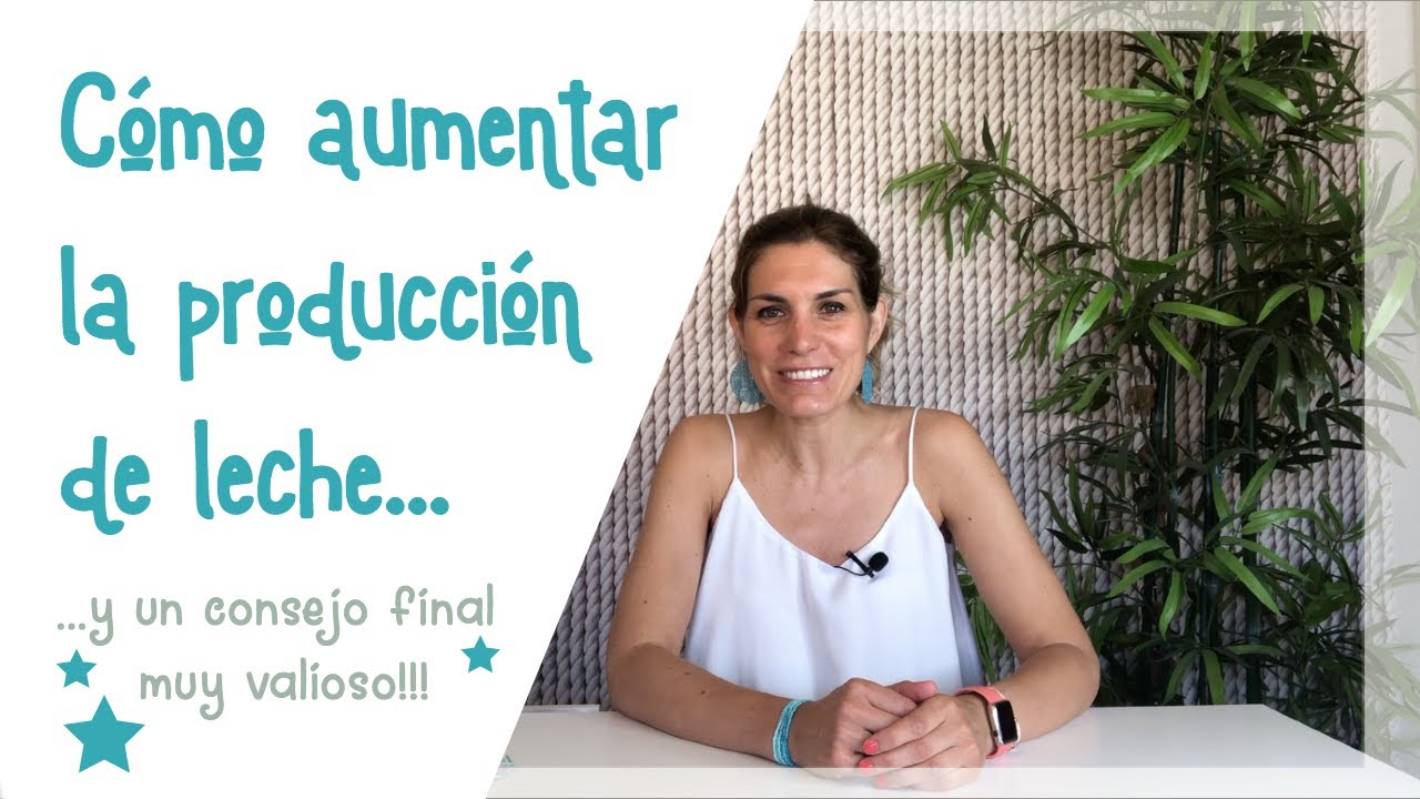 Cómo aumentar la producción de leche...y un consejo | Lactancia materna