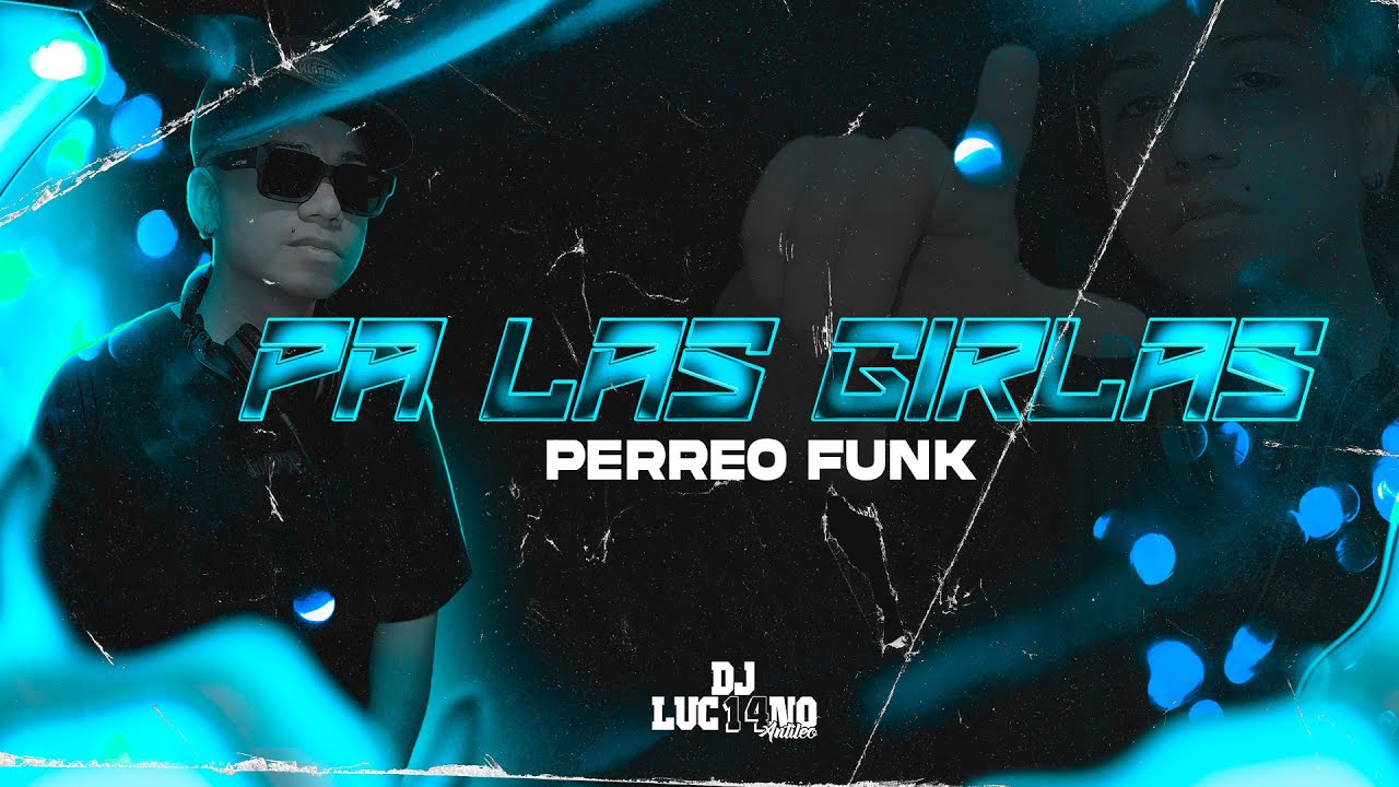 PA LAS GIRLAS (Perreo Funk) - DJ Luc14no Antileo Ft DJ Cossio