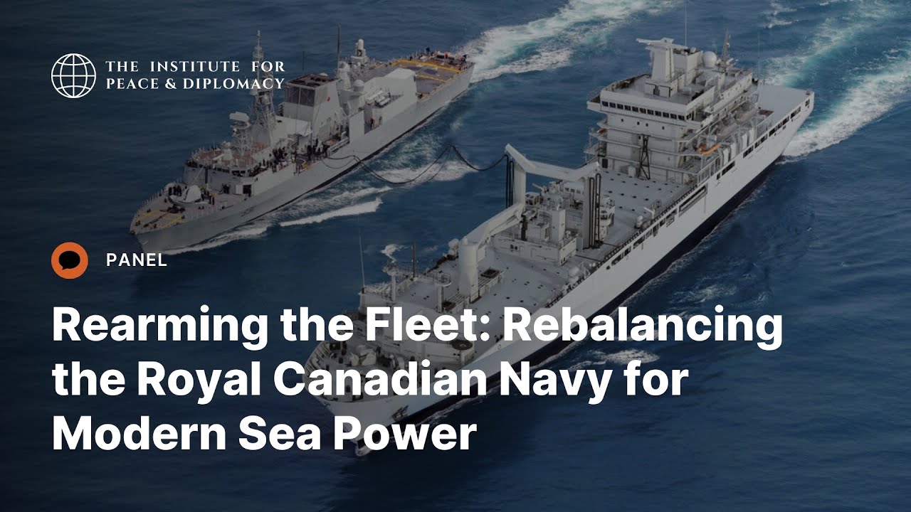 Rearming the Fleet: Rebalancing the Royal Canadian Navy for Modern Sea Power