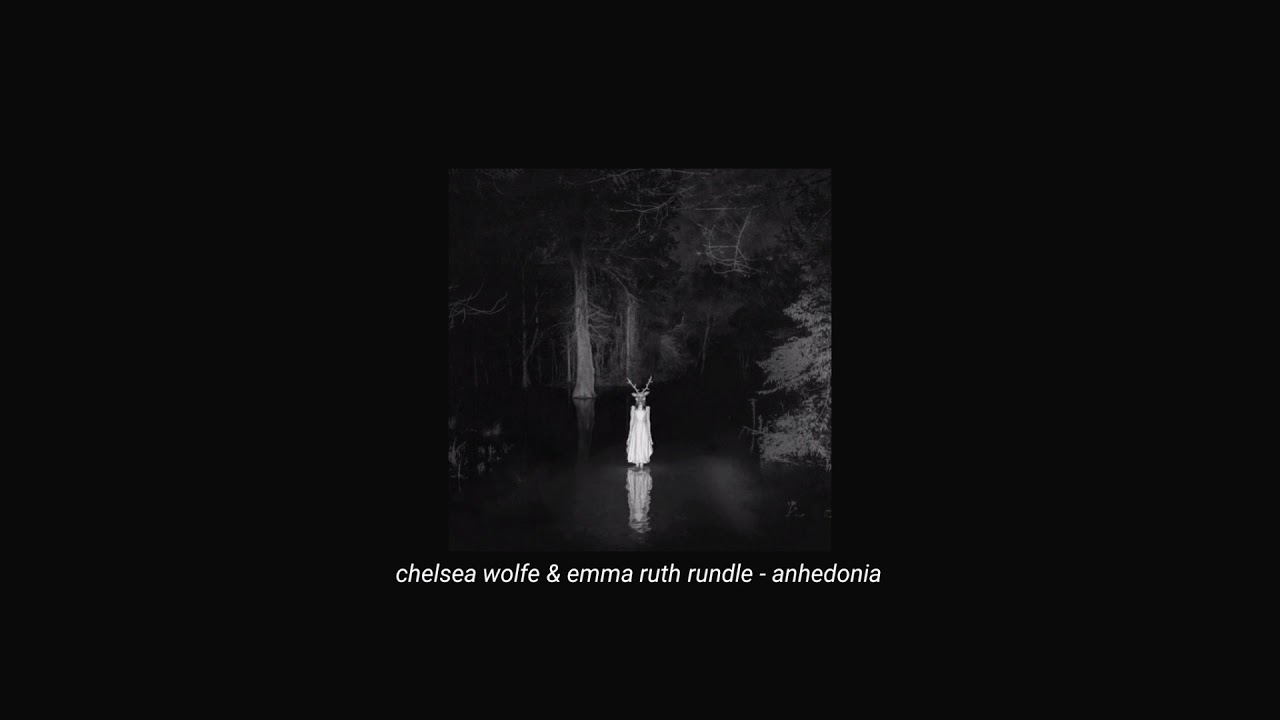 chelsea wolfe & emma ruth rundle - anhedonia (slowed + reverb)