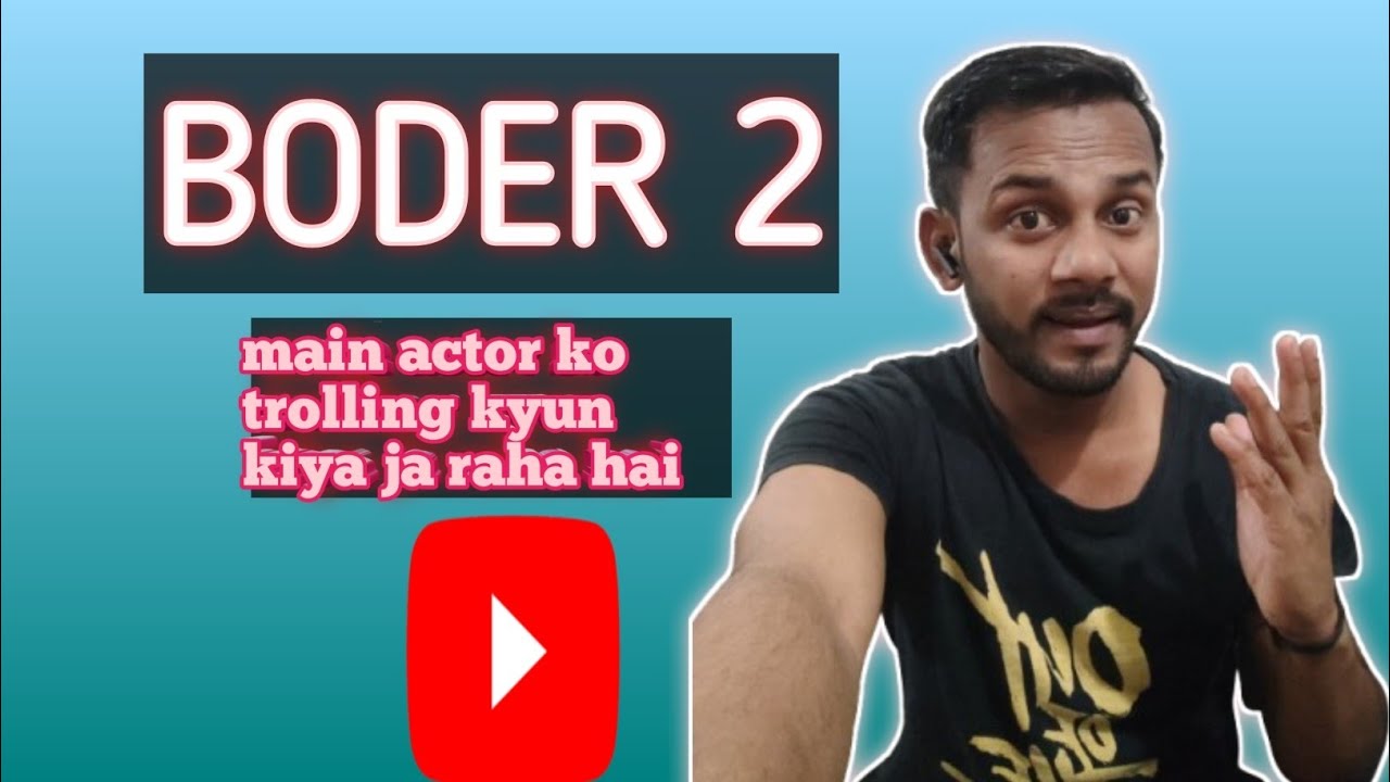 Border 2 Main Troll Kyun Kiya Ja Raha hai !! Why Trolling Actor border 2?