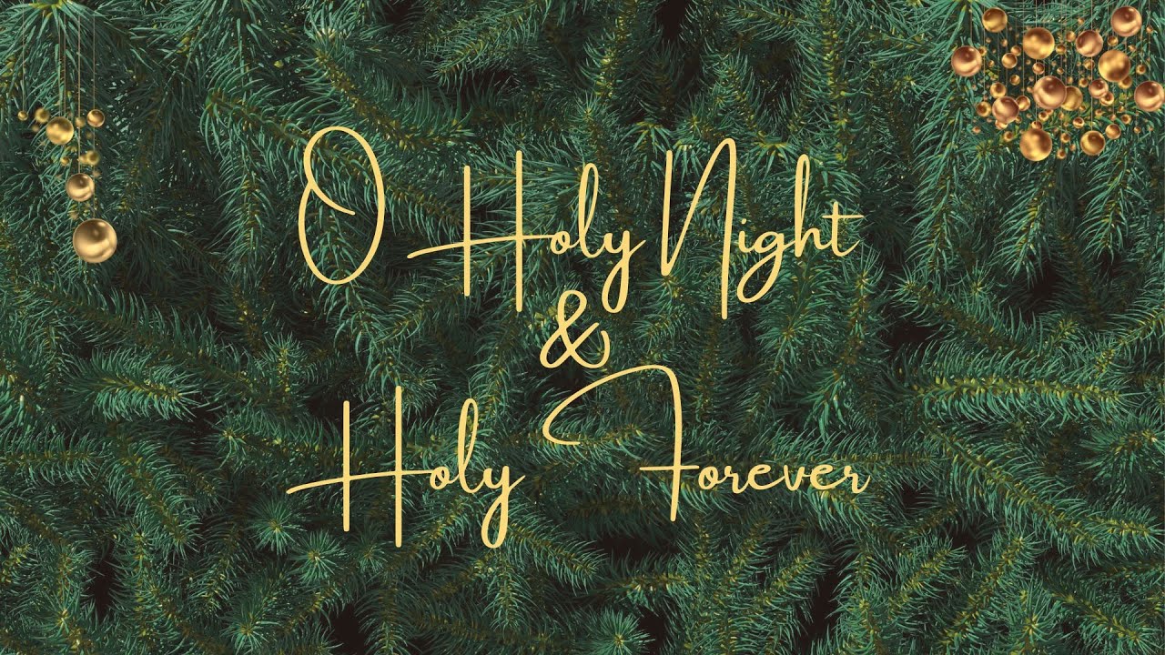 O Holy Night & Holy Forever - Chapel Music Fellowship