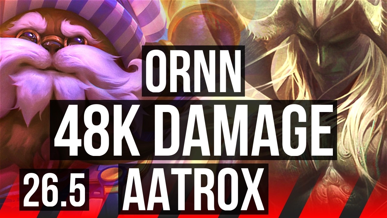 ORNN vs AATROX (TOP) | 48K damage | EUW Master | 26.5