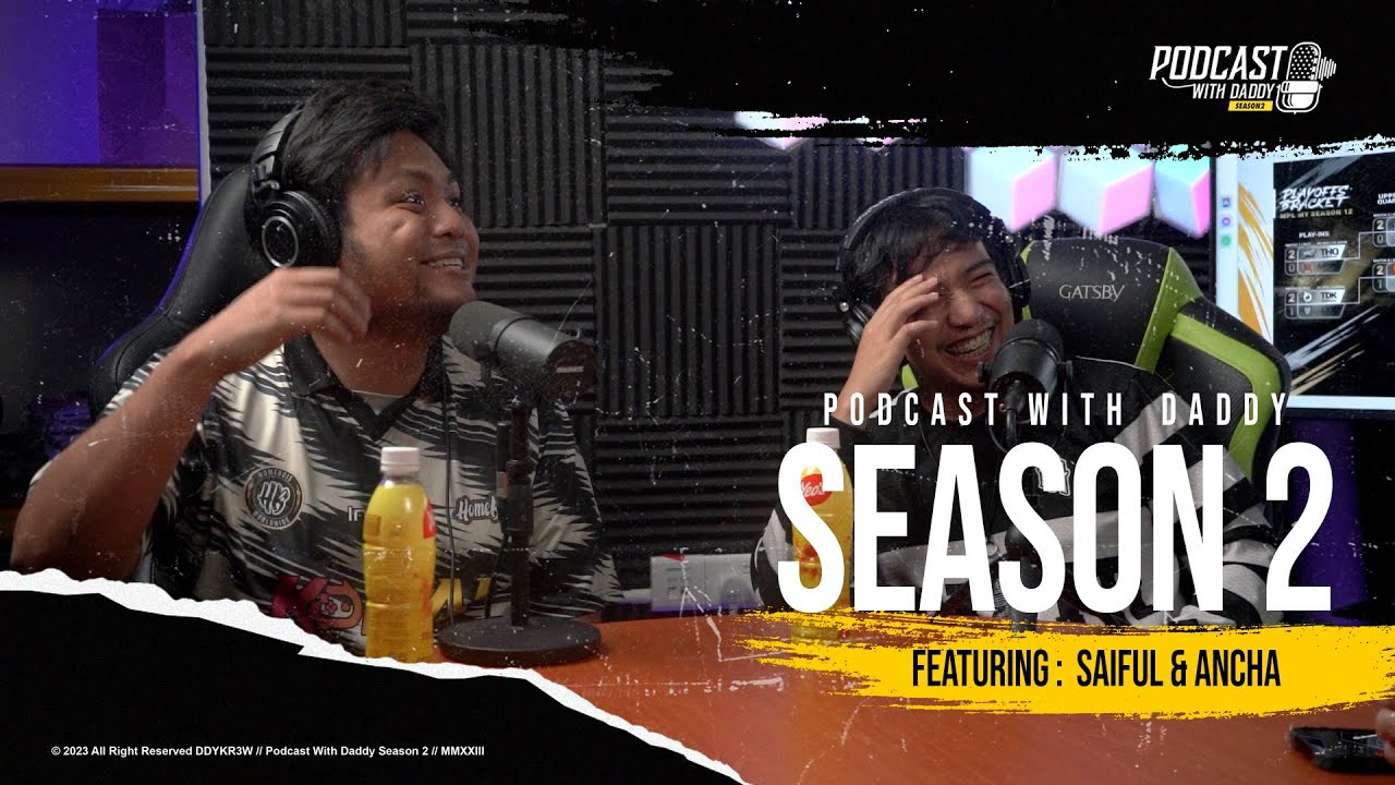 PODCAST WITH DADDY SEASON 2 : SAIFUL & ANCHA, CHAMPION MPL MY S12