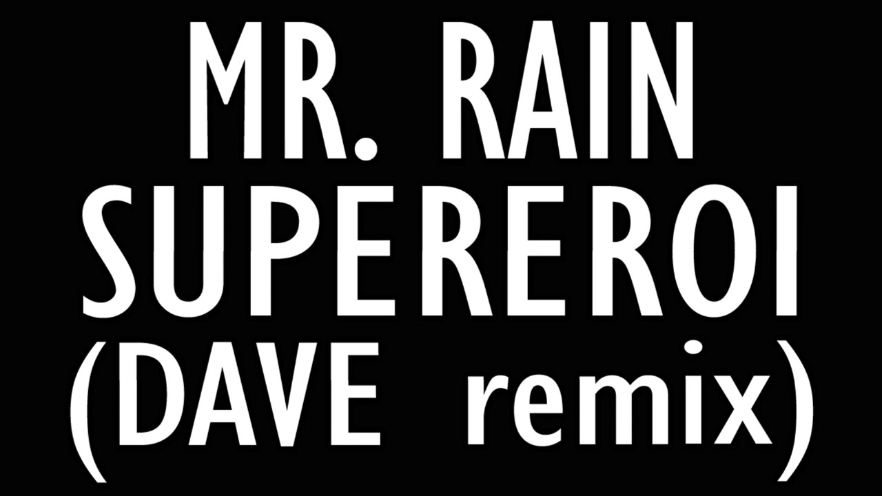 Mr. Rain - Supereroi (DAVE remix) [SANREMO 2023]