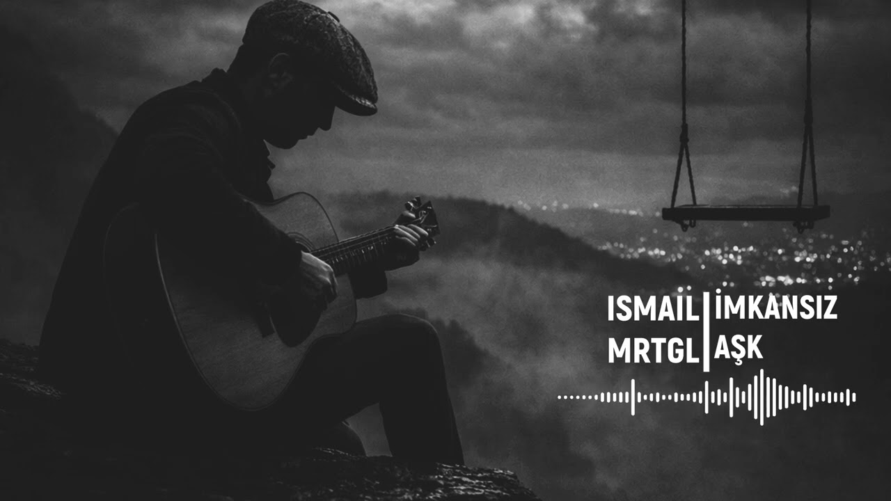İsmailmrtgl - İmkansız Aşk
