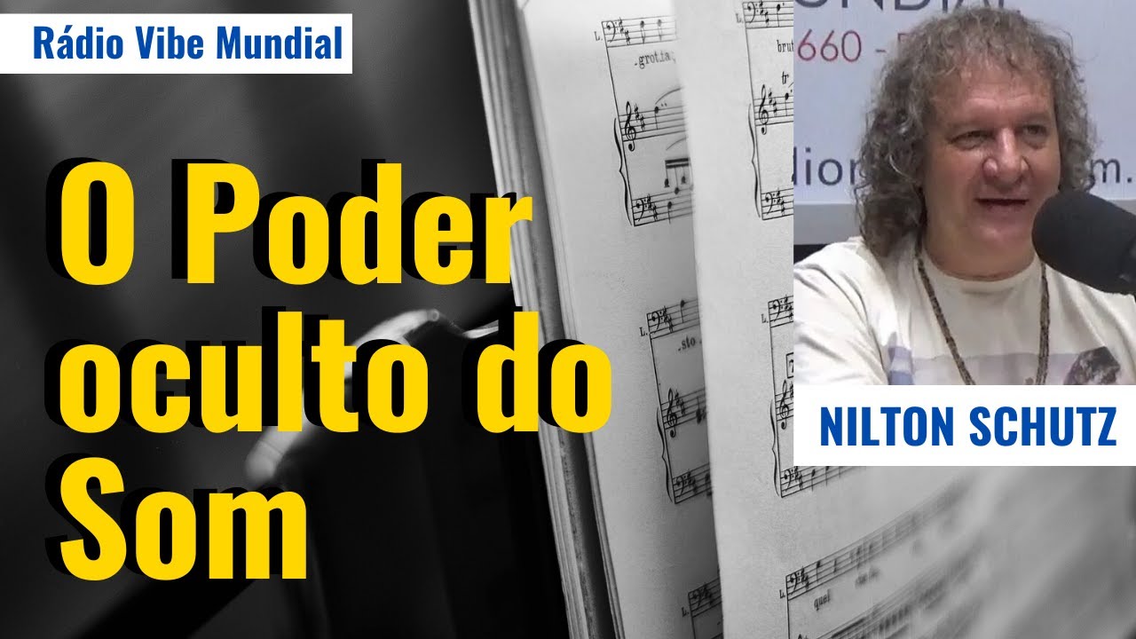 O Poder oculto do som - Nilton Schutz - Rádio Vibe Mundial