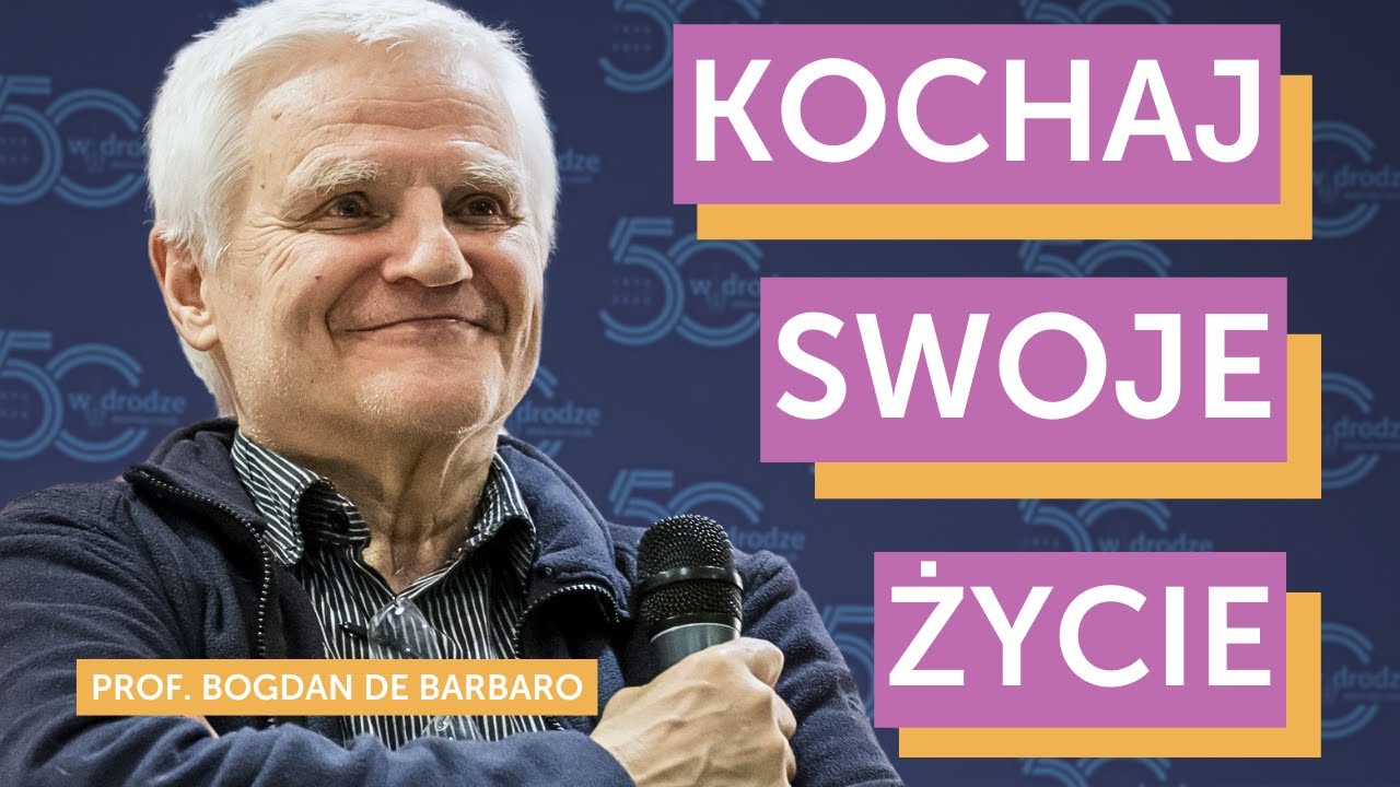 Dlaczego nie umiemy kochać swojego życia? 🔸 Prof. Bogdan de Barbaro