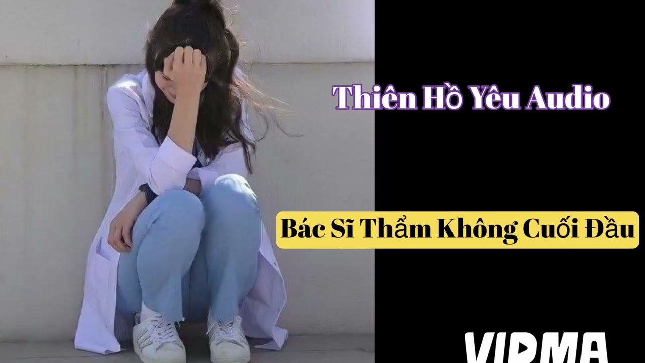 Truyện audio: Bác Sĩ Thẩm Không Cuối Đầu 