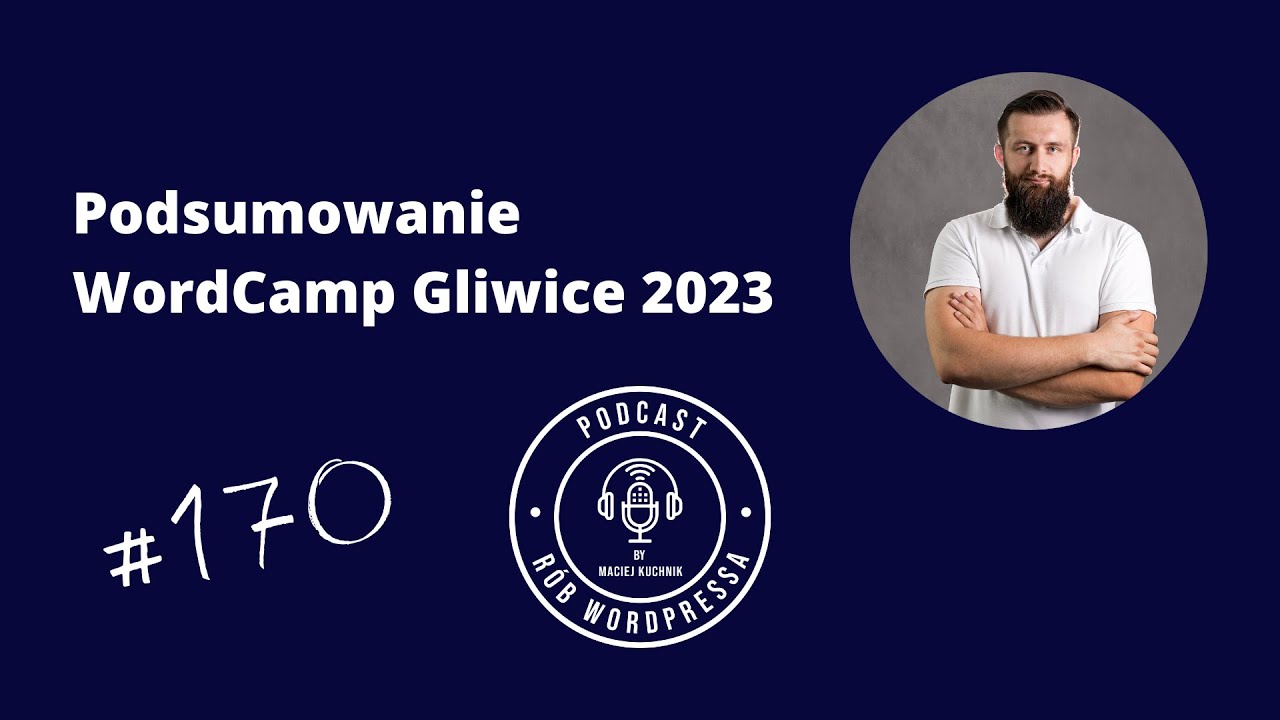 Podsumowanie WordCamp Gliwice - Podcast R&oacute;b WordPressa #170