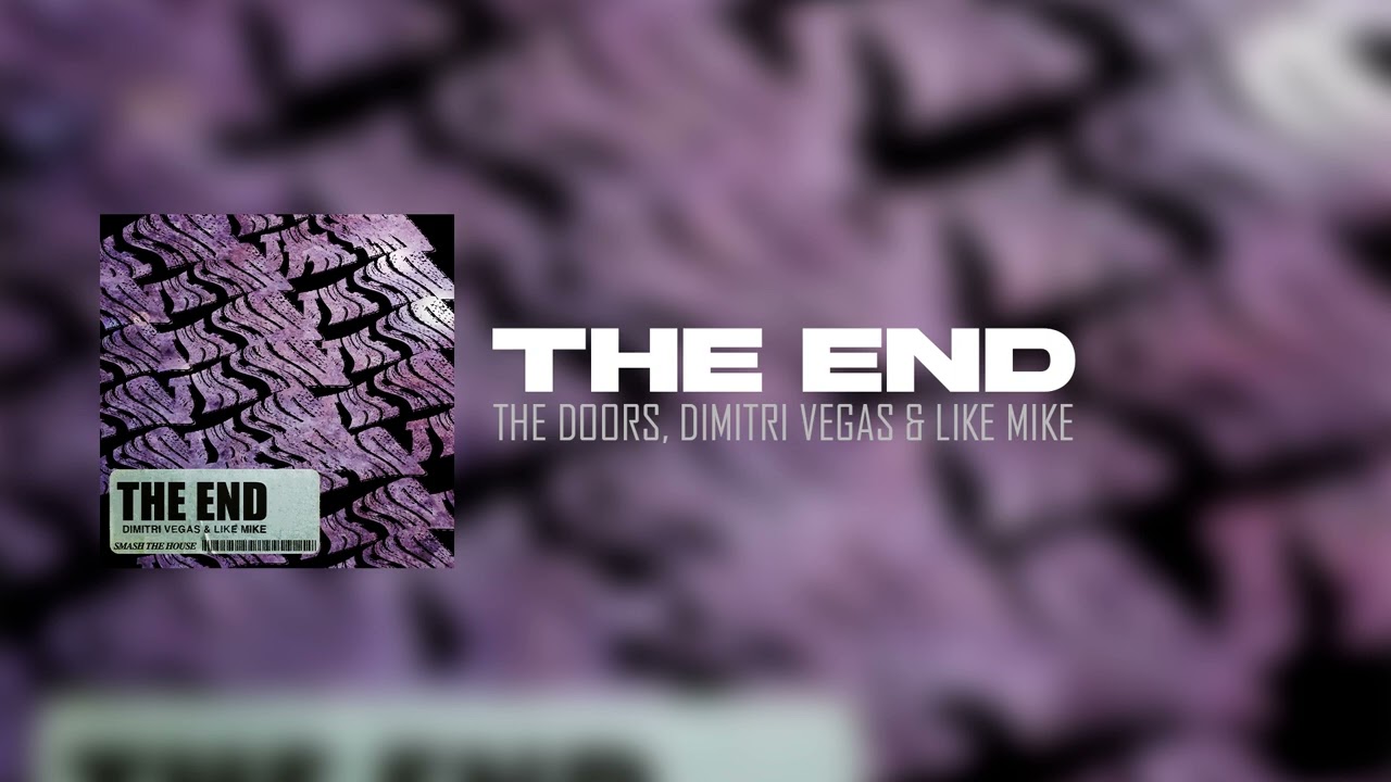 The Doors - The End (Dimitri Vegas & Like Mike Remix)