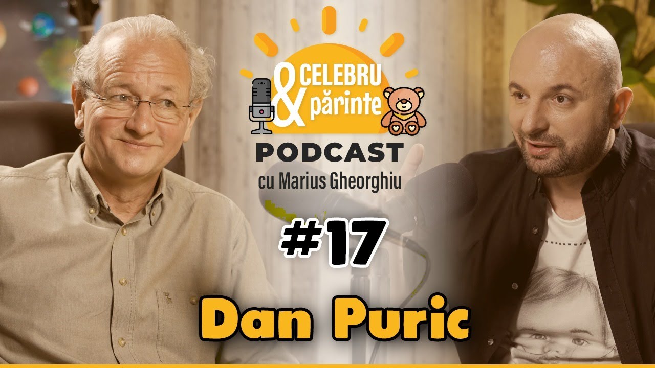 DAN PURIC | DRAGI PĂRINȚI, FIȚI PAZNICI AL SUFLETULUI COPIILOR VOȘTRI | CelebruȘiPărinte PODCAST #17