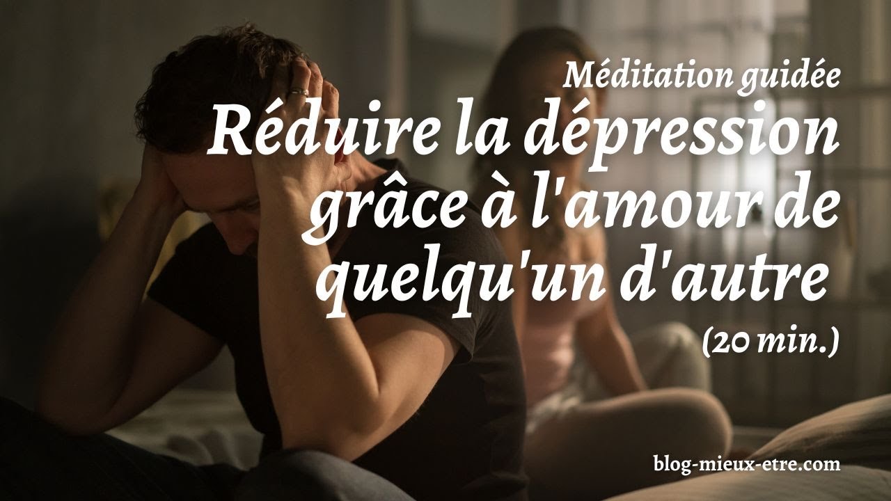 Méditation guidée - Réduire la dépression grâce à l'amour de quelqu'un d'autre