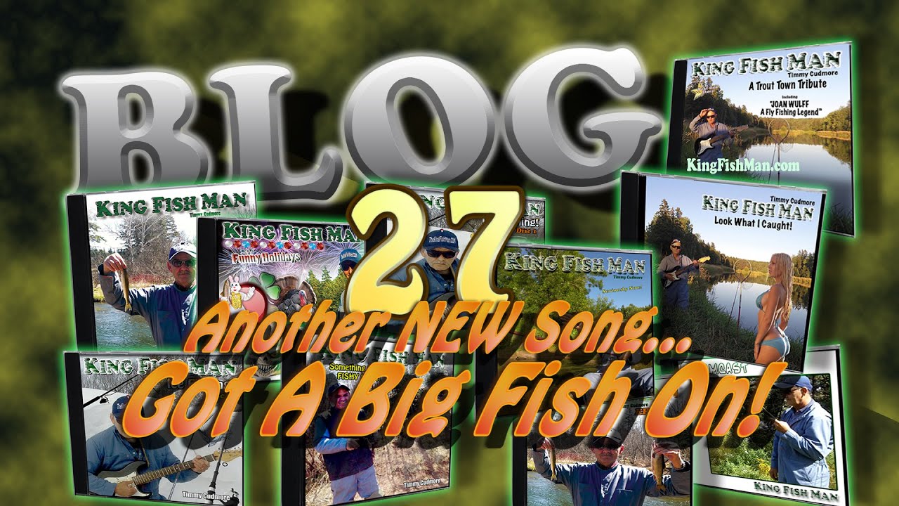 King Fism Man 2016 Blog 27 Got A Big Fish On